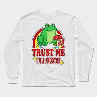 Trust Me I'm a Frogtor Long Sleeve T-Shirt